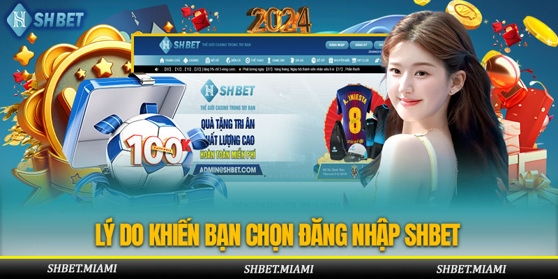 Lý do khiến bạn chọn đăng nhập Shbet