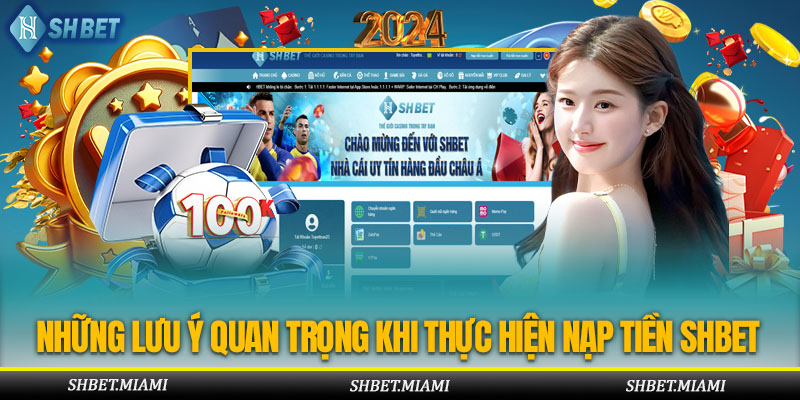Những lưu ý quan trọng khi thực hiện nạp tiền Shbet