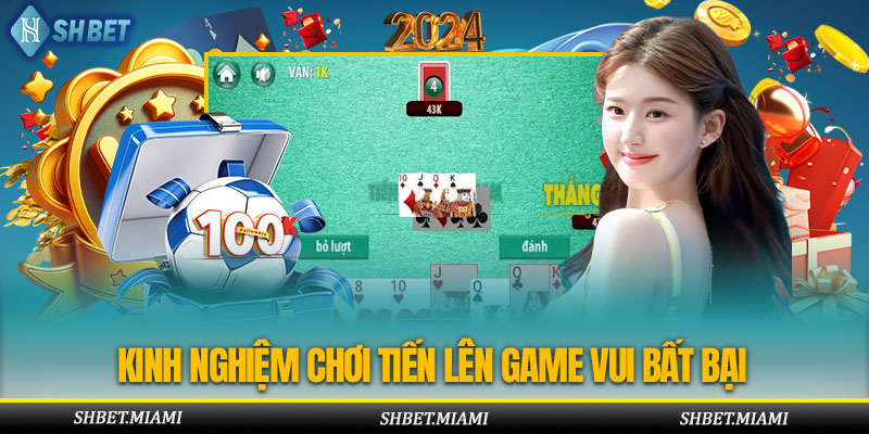 Tổng hợp những mẹo hay khi chơi Tiến Lên Game Vui