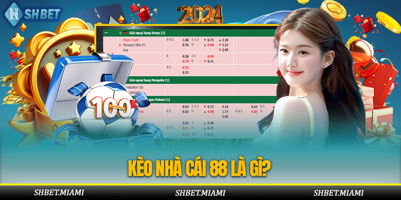 Tìm hiểu thông tin về kèo nhà cái 88
