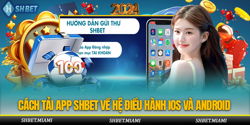 Hướng Dẫn Cách Tải App Shbet Về Hệ Điều Hành IOS Và Android