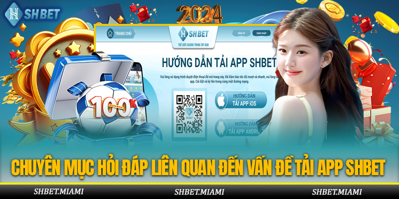 Chuyên Mục Hỏi Đáp Liên Quan Đến Vấn Đề Tải App Shbet