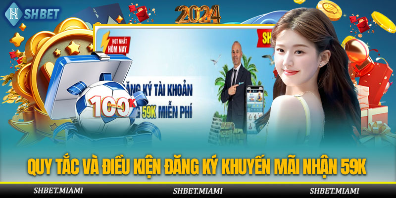 Quy tắc và điều kiện đăng ký khuyến mãi nhận 59k vào tài khoản