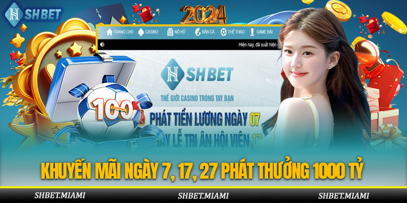 Chi tiết về chương trình khuyến mãi ngày 7, 17, 27 phát thưởng 1000 tỷ